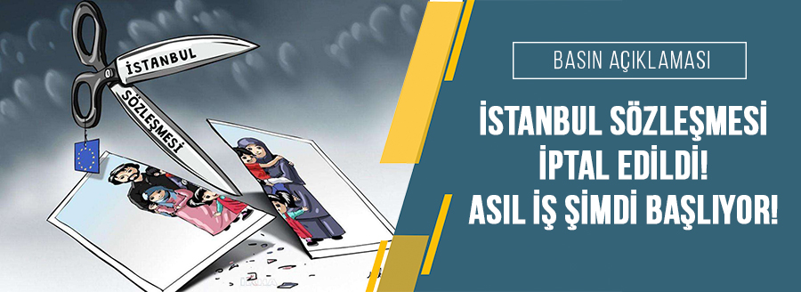 İSTANBUL SÖZLEŞMESİ İPTAL EDİLDİ!